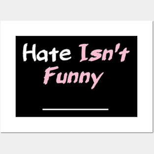 Hate isn't funny Posters and Art